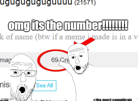 older image (made 2 weeks ago) | omg its the number!!!!!!!! | image tagged in memes,funny,69 | made w/ Imgflip meme maker