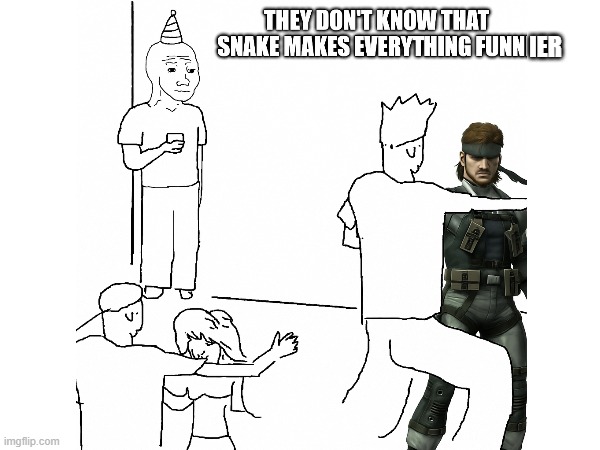 Everyone knows that putting Snake in an image adds 50% more humor automatically | IER | image tagged in metal gear solid,they don't know | made w/ Imgflip meme maker
