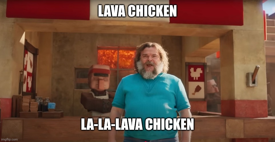 Lava Chicken | LAVA CHICKEN LA-LA-LAVA CHICKEN | image tagged in lava chicken | made w/ Imgflip meme maker