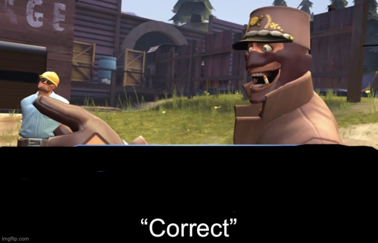 Spy “Correct” | image tagged in spy correct | made w/ Imgflip meme maker