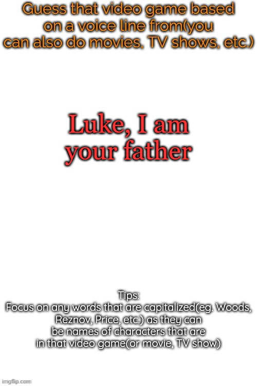 Guess that video game based on a voice line from it | Luke, I am your father | image tagged in guess that video game based on a voice line from it,msmg,revolution | made w/ Imgflip meme maker