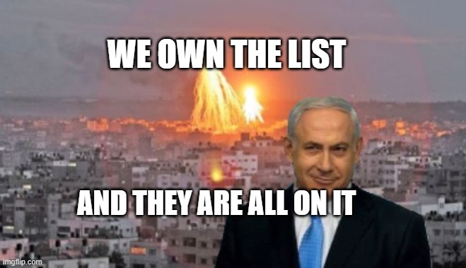 Bibi phosphorus | WE OWN THE LIST; AND THEY ARE ALL ON IT | image tagged in bibi phosphorus | made w/ Imgflip meme maker