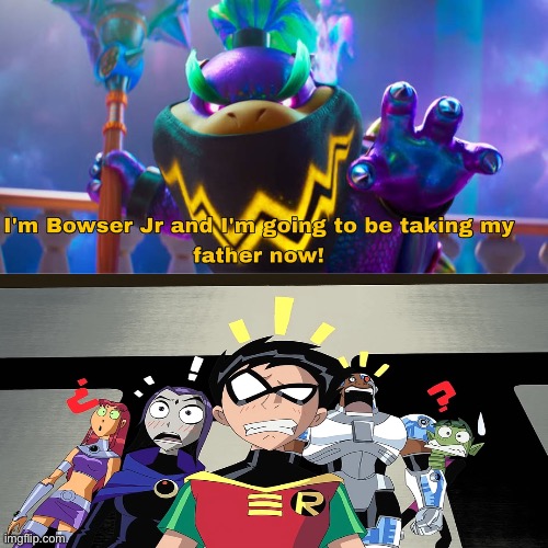 Teen Titans (Original 2003) Encounters Bowser Jr. | image tagged in who encounters bowser jr,teen titans,bowser jr,super mario,memes,dc comics | made w/ Imgflip meme maker