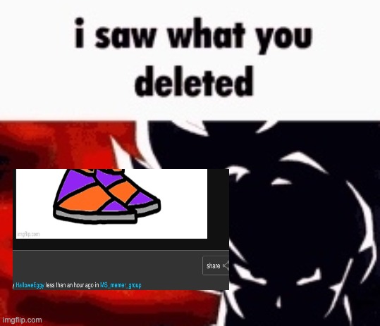 i saw what you deleted | image tagged in i saw what you deleted | made w/ Imgflip meme maker