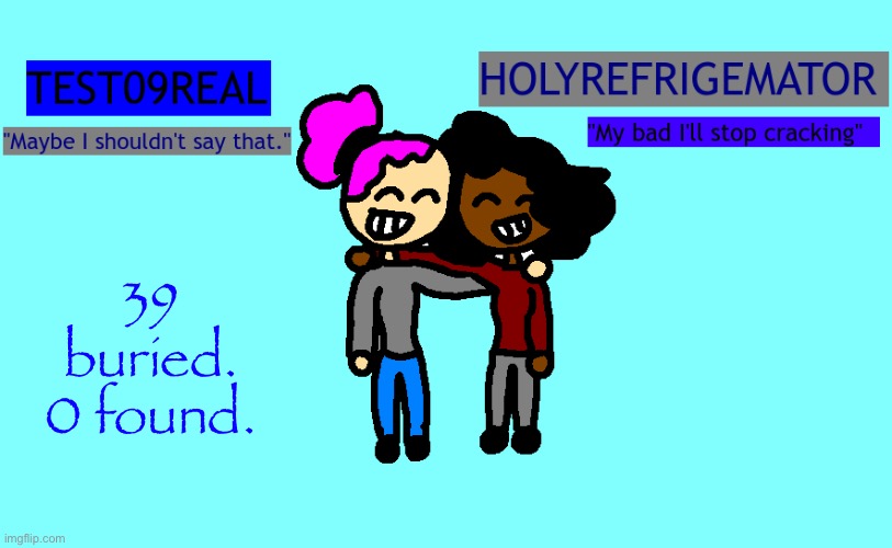 why so freaky? shared temp | 39 buried. 0 found. | image tagged in why so freaky shared temp | made w/ Imgflip meme maker