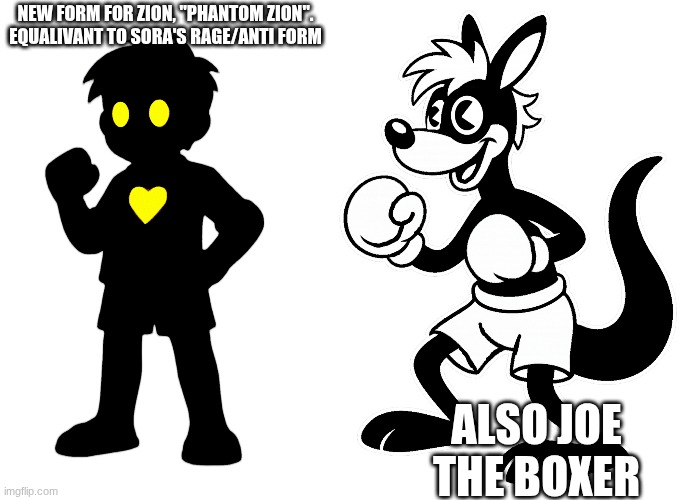 Took up some class time to make these regardless how simple they were | NEW FORM FOR ZION, "PHANTOM ZION". EQUALIVANT TO SORA'S RAGE/ANTI FORM; ALSO JOE THE BOXER | image tagged in ocs | made w/ Imgflip meme maker
