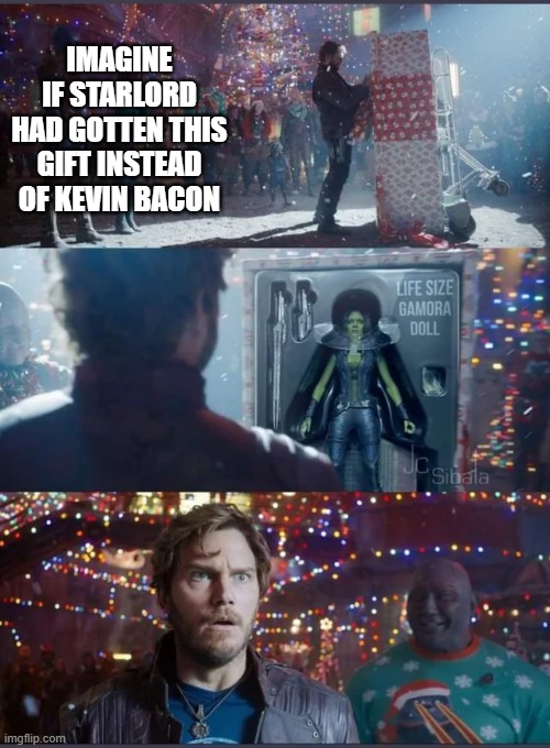 Star Lord Christmas Gift | IMAGINE IF STARLORD HAD GOTTEN THIS GIFT INSTEAD OF KEVIN BACON | image tagged in star lord,marvel | made w/ Imgflip meme maker