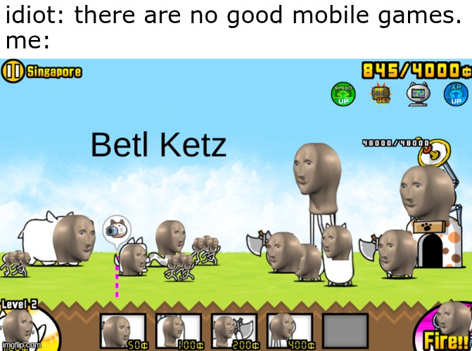 there is only one left standing | idiot: there are no good mobile games.
me: | image tagged in betl ketz,mobile games | made w/ Imgflip meme maker