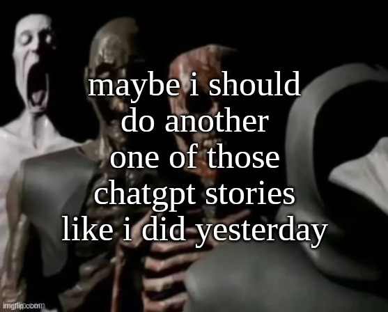 the 4 GRIMIEST dishes | maybe i should do another one of those chatgpt stories like i did yesterday | image tagged in the 4 grimiest dishes | made w/ Imgflip meme maker