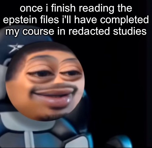flight | once i finish reading the epstein files i'll have completed my course in redacted studies | image tagged in flight | made w/ Imgflip meme maker