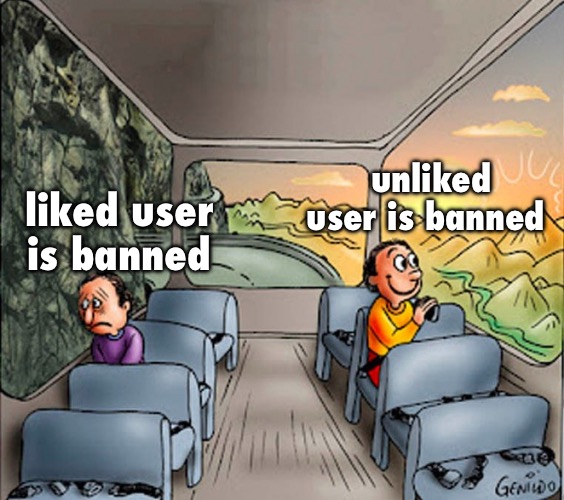 msmg when | unliked user is banned; liked user is banned | image tagged in sad guy happy guy bus | made w/ Imgflip meme maker