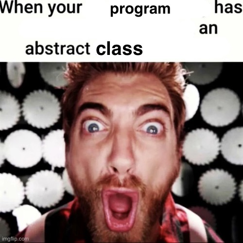 when your happy meal toy has button abstract block | program; class | image tagged in when your happy meal toy has button abstract block | made w/ Imgflip meme maker