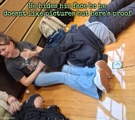He hides his face bc he doesnt like pictures but here's proof | made w/ Imgflip meme maker