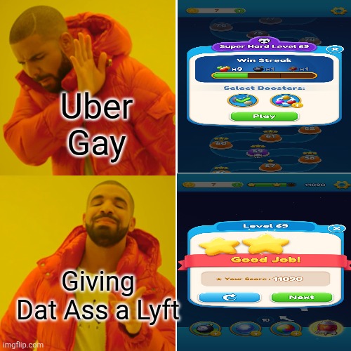 Drake Hotline Bling Meme | Uber Gay Giving Dat Ass a Lyft | image tagged in memes,drake hotline bling | made w/ Imgflip meme maker