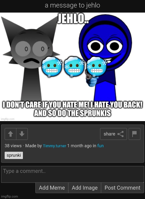 🥶🥶🥶 | made w/ Imgflip meme maker