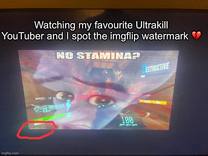IMGFLIP IS ESCAPING | Watching my favourite Ultrakill YouTuber and I spot the imgflip watermark 💔 | made w/ Imgflip meme maker