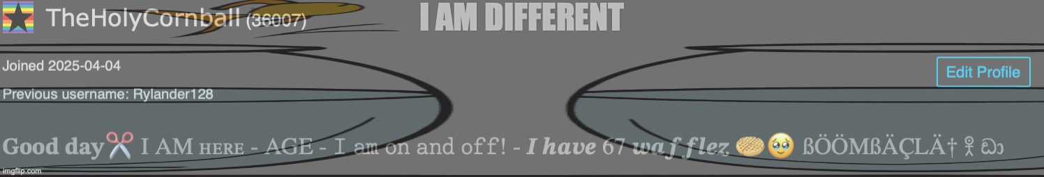 I AM DIFFERENT | made w/ Imgflip meme maker