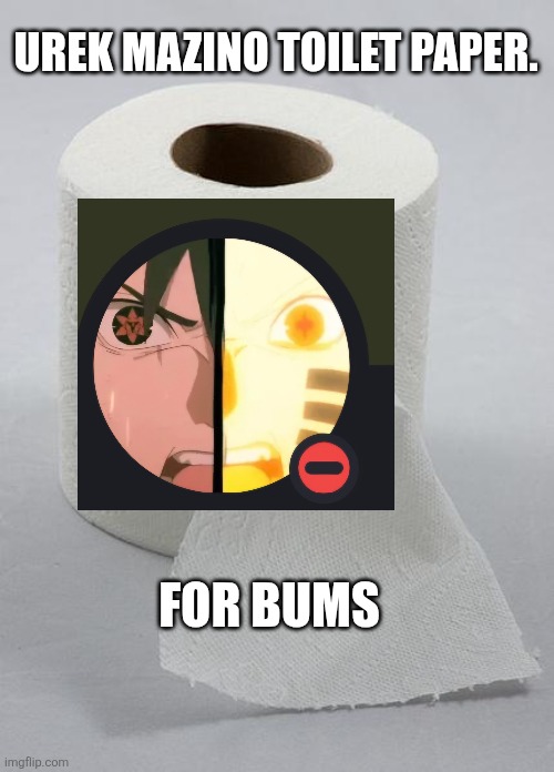 toilet paper | UREK MAZINO TOILET PAPER. FOR BUMS | image tagged in toilet paper | made w/ Imgflip meme maker