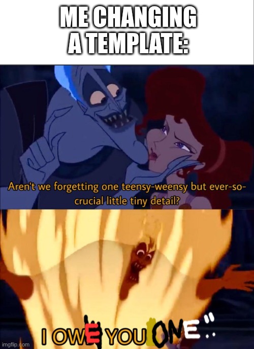 Lol | ME CHANGING A TEMPLATE: | image tagged in white bar,hades i own you,hades i owe you one | made w/ Imgflip meme maker