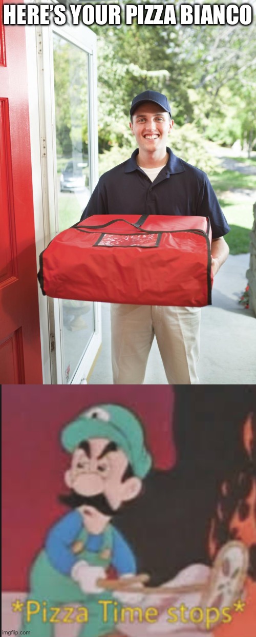 Pizza Bianco | HERE’S YOUR PIZZA BIANCO | image tagged in pizza delivery man,pizza time stops,pizza,white,sauce | made w/ Imgflip meme maker