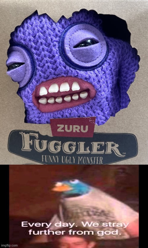 oh noes | image tagged in ugly fuggler,every day we stray further from god,memes | made w/ Imgflip meme maker