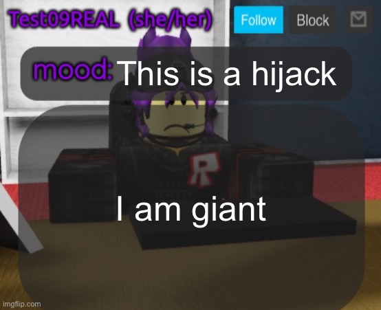 Test09 Jane Doe temp v2 | This is a hijack; I am giant | image tagged in test09 jane doe temp v2 | made w/ Imgflip meme maker
