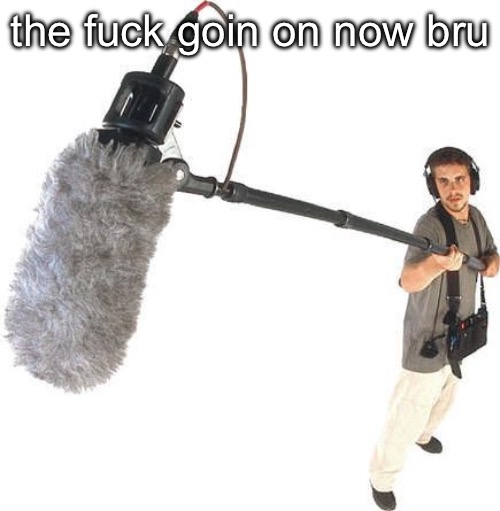 listening | the fuck goin on now bru | image tagged in listening | made w/ Imgflip meme maker