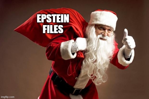 Just in time for Christmas | EPSTEIN FILES | image tagged in memes,santa,santa claus,jeffrey epstein,donald trump,merry christmas | made w/ Imgflip meme maker