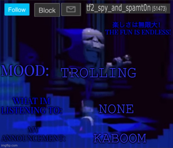 Tf2_spy’s announcement temp 2 | TROLLING; NONE; KABOOM | image tagged in tf2_spy s announcement temp 2 | made w/ Imgflip meme maker
