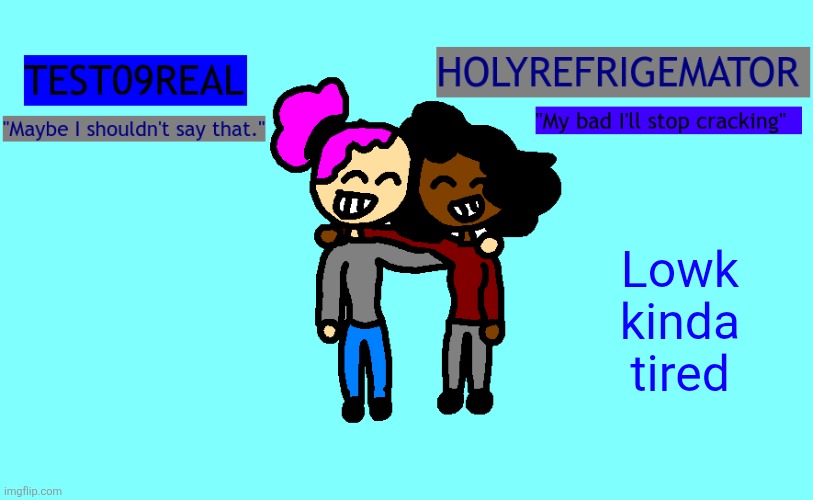 why so freaky? shared temp | Lowk kinda tired | image tagged in why so freaky shared temp | made w/ Imgflip meme maker