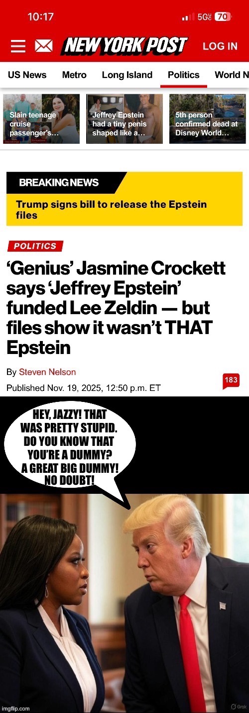Jazzy exists at an entirely different level of stupid… | NO DOUBT! | image tagged in political meme,ny post,jasmine crockett,lee zeldin,jeffrey epstein,wrong epstein | made w/ Imgflip meme maker