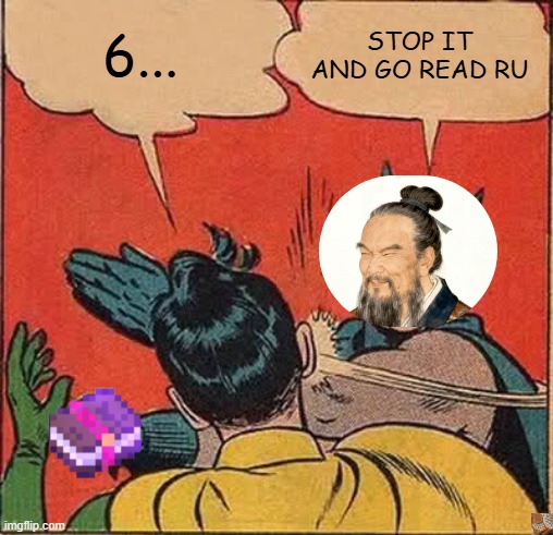 Confucius says stop 67 go read ru | 6... STOP IT AND GO READ RU | image tagged in memes,batman slapping robin | made w/ Imgflip meme maker