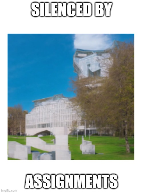 SILENCED BY; ASSIGNMENTS | made w/ Imgflip meme maker