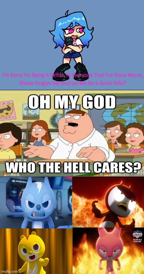 Who cares? | image tagged in ruin this fill in meme 328,peter griffin,deviantart,friday night funkin,why are you reading the tags,family guy | made w/ Imgflip meme maker