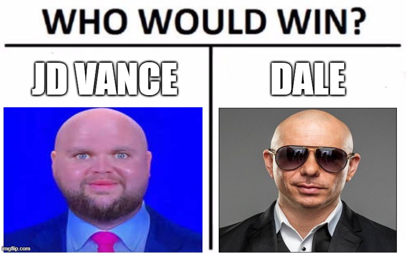 Jd Vance Vs Dale | JD VANCE; DALE | image tagged in memes,who would win | made w/ Imgflip meme maker