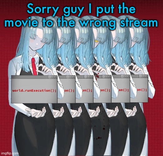 It was an accident | Sorry guy I put the movie to the wrong stream | image tagged in angela lc | made w/ Imgflip meme maker