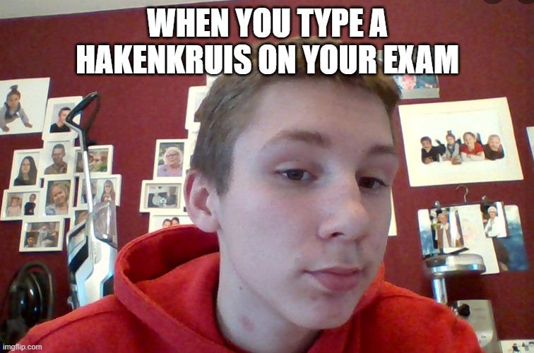 vladi | WHEN YOU TYPE A HAKENKRUIS ON YOUR EXAM | image tagged in vladi | made w/ Imgflip meme maker