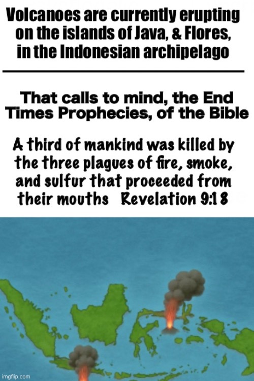 Right with God? — Floods in Pacific Islands — Floods & Volcanoes in Indonesia | image tagged in memes,time to get right with god,its getting darker quickly,dont miss your opportunity,fjb voters disregard my warning | made w/ Imgflip meme maker