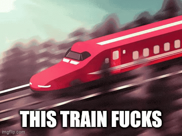 this train fucks