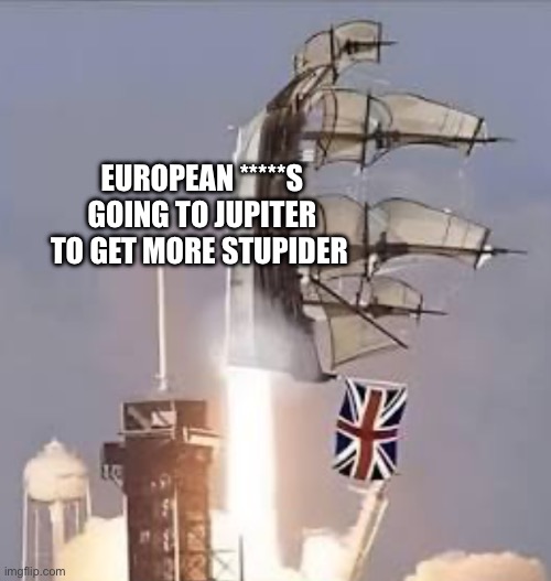 It hasn’t been colonized | EUROPEAN *****S GOING TO JUPITER TO GET MORE STUPIDER | image tagged in jupiter,memes,british,lol | made w/ Imgflip meme maker