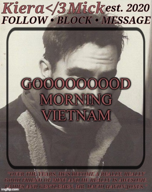 KM DHJ Greyscale | GOOOOOOOOD MORNING VIETNAM | image tagged in km dhj greyscale | made w/ Imgflip meme maker
