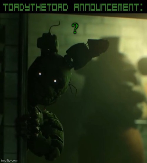 toady announcement template | ? | image tagged in toady announcement template | made w/ Imgflip meme maker