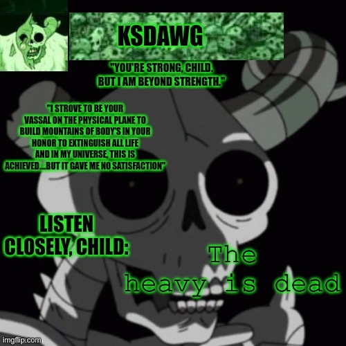 The litch announcement temp | The heavy is dead | image tagged in the litch announcement temp | made w/ Imgflip meme maker