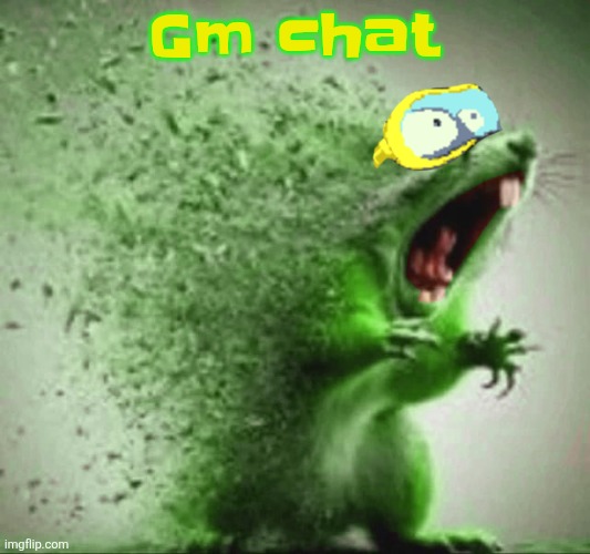 mill | Gm chat | image tagged in mill | made w/ Imgflip meme maker