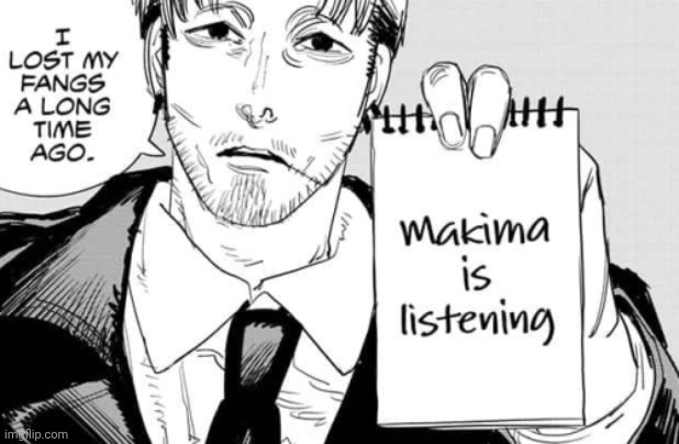 Makima is listening | image tagged in makima is listening | made w/ Imgflip meme maker