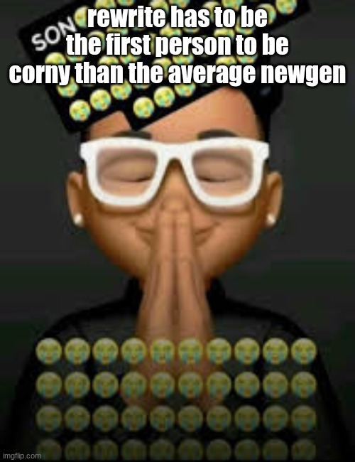 I'm crine (made by our glorious king bigjim998) | rewrite has to be the first person to be corny than the average newgen | image tagged in i'm crine made by our glorious king bigjim998 | made w/ Imgflip meme maker