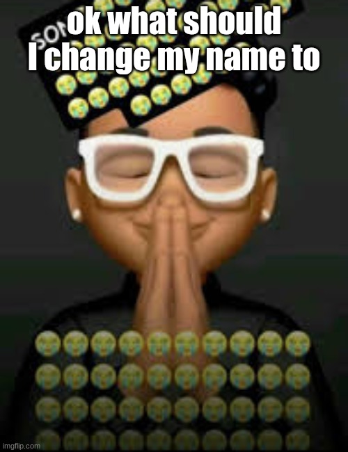 example: peepeefart | ok what should I change my name to | image tagged in i'm crine made by our glorious king bigjim998 | made w/ Imgflip meme maker