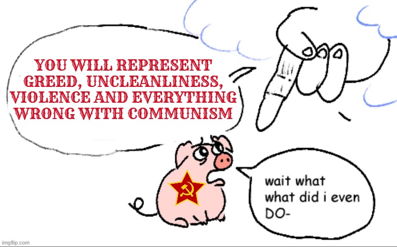 fixed a meme also I think commies are jealous about capitalism so they call it greedy | YOU WILL REPRESENT GREED, UNCLEANLINESS, VIOLENCE AND EVERYTHING WRONG WITH COMMUNISM | image tagged in communism,god,based,capitalism | made w/ Imgflip meme maker