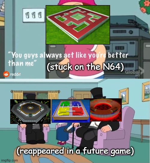 How lovely that Big Donut made it into MKWorld instead of Double Deck | (stuck on the N64); (reappeared in a future game) | image tagged in you guys always act like you're better than me,mario kart,super mario,mario,family guy | made w/ Imgflip meme maker