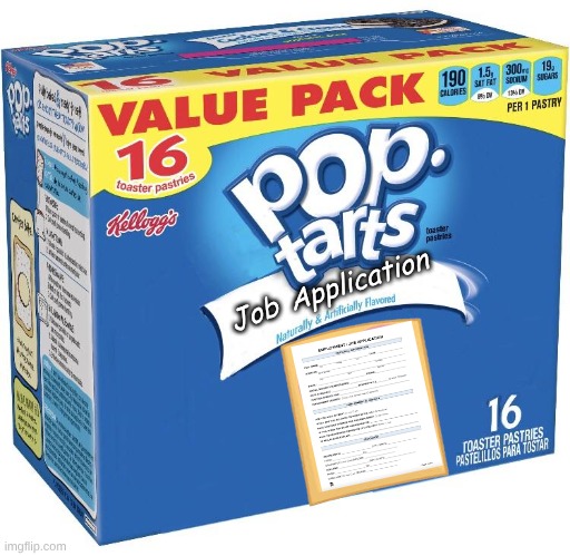 The Forbidden Flavor | Job; Application | image tagged in pop tarts | made w/ Imgflip meme maker